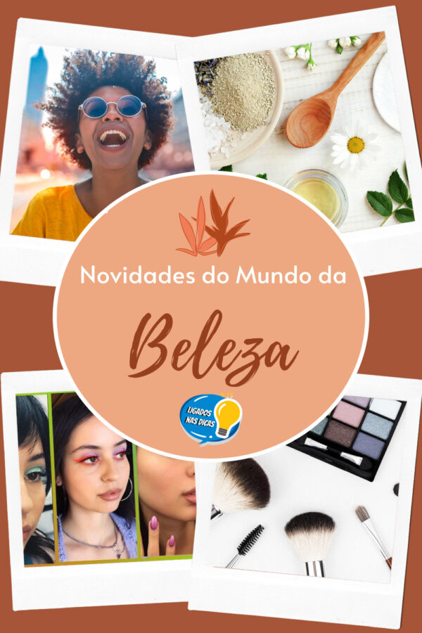 Novidades Do Mundo Da Beleza – O Que Está Em Alta Para 2021?