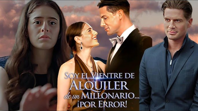 Cómo ver: Soy el Vientre de Alquiler de un Millonario… ¡por Error!